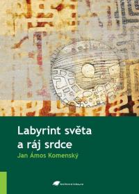 Labyrint světa a ráj srdce Labyrint světa a ráj srdce