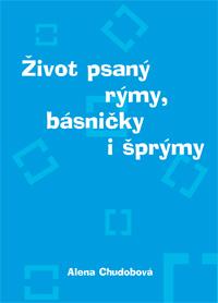 Život psaný rýmy, básničky i šprýmy Život psaný rýmy, básničky i šprýmy