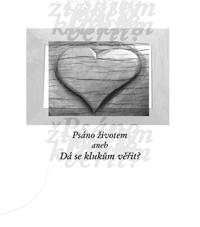 Psáno životem aneb Dá se klukům věřit? Psáno životem aneb Dá se klukům věřit?