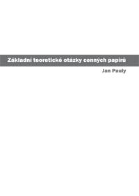 Základní teoretické otázky cenných papírů Základní teoretické otázky cenných papírů