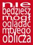 Nie będziesz mógł oglądać mojego oblicza