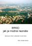 BRNO jak je možná neznáte