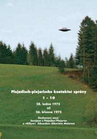 Plejadisch-plejarische kontaktní zprávy 1-10 28. leden 1975 až 26.březen 1975, Rozhovory mezi Semjase z Plejaden/Plejaren a »Billym« Eduardem Albertem Meierem Plejadisch-plejarische kontaktní zprávy 1-10 28. leden 1975 až 26.březen 1975, Rozhovory mezi Semjase z Plejaden/Plejaren a »Billym« Eduardem Albertem Meierem