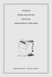 Tvorivé prekladatelské reflexie: Umelecký preklad v teórii a praxi