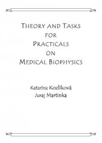 Theory and Tasks for Practicals on Medical Biophysics Theory and Tasks for Practicals on Medical Biophysics