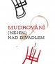 Mudrování (nejen) nad divadlem